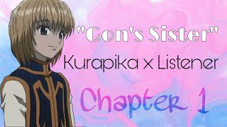 Kurapika x Listener Chapter 1Gon’s Sister [upl. by Idnic]