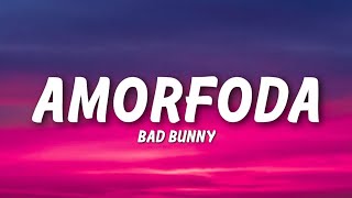 Bad Bunny  Amorfoda Lyrics [upl. by Karlan800]