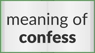 Confess  meaning of Confess [upl. by Adabel904]