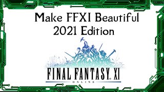 Make Final Fantasy XI Beautiful  2021 Edition [upl. by Yrtua]