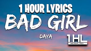 Daya  Bad Girl 1 Hour Lyrics [upl. by Arlena187]