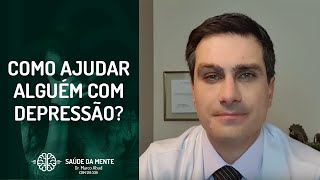 Como ajudar alguém com Depressão [upl. by Notsnarc]