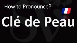 How to Pronounce Clé de Peau CORRECTLY [upl. by Latif]