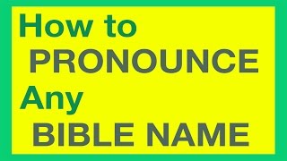 How To Pronounce Bible Names With Ease [upl. by Viafore]