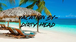 Vacation Clean By Dirty Heads [upl. by Fillander]