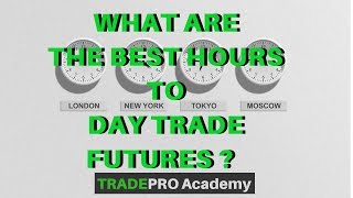 What are the BEST Hours to Day Trade Futures  TradePro Academy [upl. by Nesline]