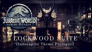 Jurassic World Fallen Kingdom Lockwood Suite Indoraptor Theme Prologue [upl. by Longfellow]