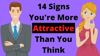 14 Signs Youre More Attractive Than You Think [upl. by Adnaloy638]