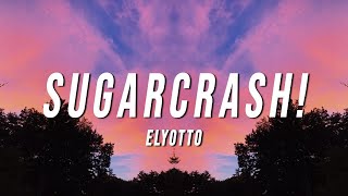 ElyOtto  SugarCrash Lyrics 10 HOUR LOOP [upl. by Lizzy]