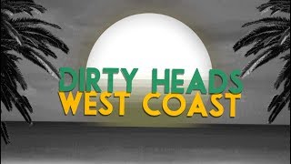 Dirty Heads  West Coast Lyric Video [upl. by Hinckley]