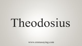 How To Say Theodosius [upl. by Sothena]