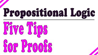 Five tips for propositional logic proofs [upl. by Xel]