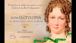 LEOPOLDINA DA ÁUSTRIA PARA O TRONO DO BRASIL  documentário2018 [upl. by Eichman]