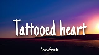 Tattooed Heart  Ariana Grande  Lyrics [upl. by Peisch]