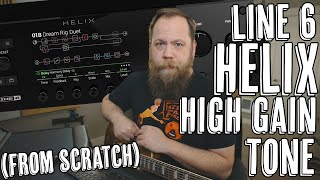 Line 6 Helix High Gain Tone From Scratch [upl. by Einre167]