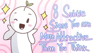 8 Subtle Signs Youre More Attractive Than You Think [upl. by Anizor]