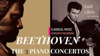 Beethoven  Piano Concertos No12345 Live Recordings Ct rec Emil Gilels Kurt Sanderling [upl. by Olyhs219]