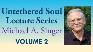 Michael A Singer Freedom From The Mind – Vol 2 The Untethered Soul Lectures [upl. by Eikcir]